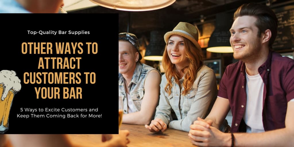Top-Quality Bar Supplies and Other Ways to Attract Customers to Your Bar